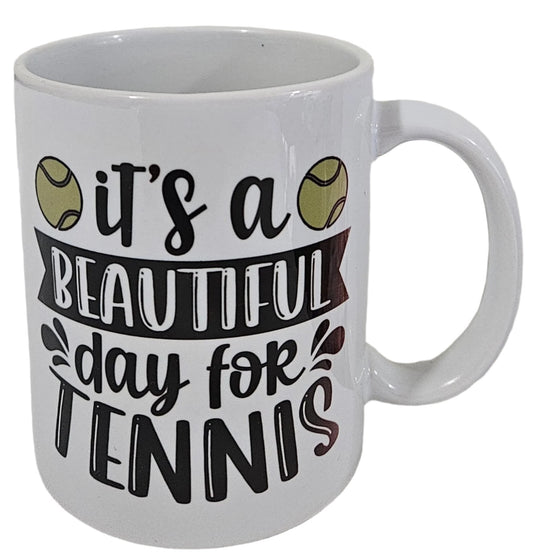 Tennis Mug "it's a Beautiful day for Tennis" - 11 Oz